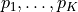 p_1,\ldots,p_K