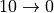 10 \rightarrow 0