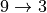 9 \rightarrow 3